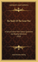 The Study Of The Great War: A Topical Outline With Copious Quotations And Reading References (1918)