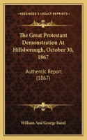 Great Protestant Demonstration at Hillsborough, October 30, 1867: Authentic Report (1867)