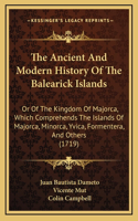 The Ancient And Modern History Of The Balearick Islands