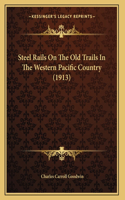Steel Rails On The Old Trails In The Western Pacific Country (1913)