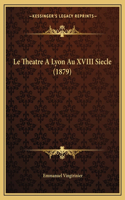 Theatre A Lyon Au XVIII Siecle (1879)