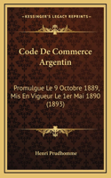 Code De Commerce Argentin: Promulgue Le 9 Octobre 1889, Mis En Vigueur Le 1er Mai 1890 (1893)