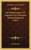 Politik Gregors VII Gegenuber Der Deutschen Metropolitangewalt (1884)