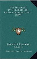 Het Reglement Op de Burgerlijke Rechtsvordering, Part 1 (1900)