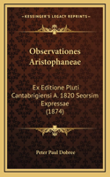 Observationes Aristophaneae: Ex Editione Pluti Cantabrigiensi A. 1820 Seorsim Expressae (1874)