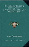 Die Judisch-Deutsche Litteratur In Deutschland, Polen Und America (1894)