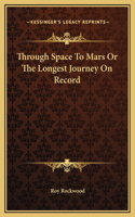 Through Space To Mars Or The Longest Journey On Record