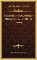 Satanstoe Or The Littlepage Manuscripts A Tale Of The Colony