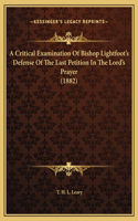 A Critical Examination Of Bishop Lightfoot's Defense Of The Last Petition In The Lord's Prayer (1882)