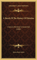 A Sketch Of The History Of Palestine