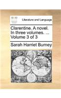 Clarentine. a Novel. in Three Volumes. ... Volume 3 of 3