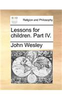 Lessons for Children. Part IV.