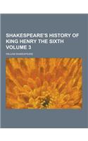 Shakespeare's History of King Henry the Sixth Volume 3