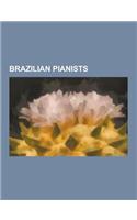 Brazilian Pianists: Brazilian Classical Pianists, Brazilian Jazz Pianists, Hermeto Pascoal, Antonio Carlos Jobim, Egberto Gismonti, Joao D(English)
