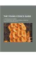 The Young Cook's Guide; A Text-Book on Cookery