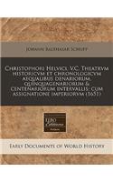 Christophori Helvici, V.C. Theatrvm Historicvm Et Chronologicvm Aequalibus Denariorum, Quinquagenariorum & Centenariorum Intervallis: Cum Assignatione Imperiorvm (1651)
