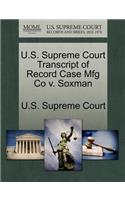 U.S. Supreme Court Transcript of Record Case Mfg Co V. Soxman