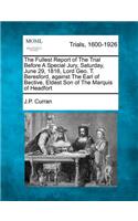 The Fullest Report of the Trial Before a Special Jury, Saturday, June 29, 1816, Lord Geo. T. Beresford, Against the Earl of Bective, Eldest Son of the Marquis of Headfort