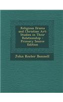 Religious Drama and Christian Art: Studies in Their Relationship: Studies in Their Relationship