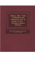 Albany, New York, a Beautiful and Attractive City in Which to Live
