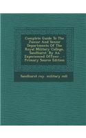 Complete Guide to the Junior and Senior Departments of the Royal Military College, Sandhurst. by an Experienced Officer... - Primary Source Edition