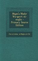 Majm'a Madir Wa-Qarrt Al-Majlis - Primary Source Edition