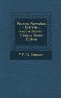 Prairies: Formation - Entretien, Renouvellement - Primary Source Edition