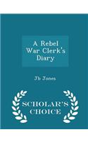 Rebel War Clerk's Diary - Scholar's Choice Edition