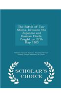 The Battle of Tsu-Shima, Between the Japanese and Russian Fleets, Fought on 27th May 1905 - Scholar's Choice Edition