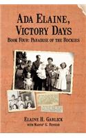 Ada Elaine, Victory Days  Book 4: Paradise of the Rockies: Paradise of the Rockies
