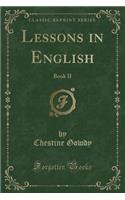 Lessons in English: Book II (Classic Reprint)