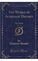 The Works of Alphonse Daudet, Vol. 1 of 2: The Nabob (Classic Reprint)