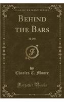 Behind the Bars: 31498 (Classic Reprint)