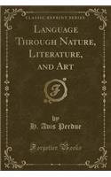 Language Through Nature, Literature, and Art (Classic Reprint)