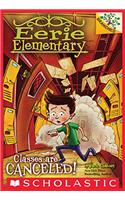 Classes Are Canceled!: A Branches Book (Eerie Elementary #7)