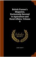 British Farmer's Magazine, Exclusively Devoted to Agriculture and Rural Affairs, Volume 6: (English)