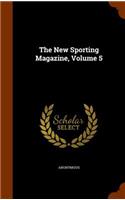 The New Sporting Magazine, Volume 5