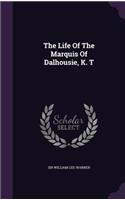 The Life of the Marquis of Dalhousie, K. T