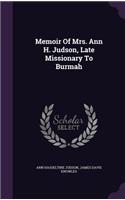 Memoir Of Mrs. Ann H. Judson, Late Missionary To Burmah