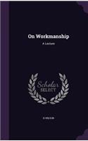 On Workmanship
