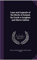 Lays and Legends of the North of Ireland, by Cruck-A-Leaghan and Slieve Gallion
