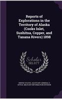 Reports of Explorations in the Territory of Alaska (Cooks Inlet, Sushitna, Copper, and Tanana Rivers) 1898