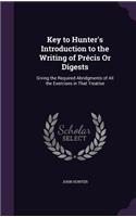 Key to Hunter's Introduction to the Writing of Précis Or Digests