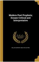 Modern Poet Prophets; Essays Critical and Interpretative