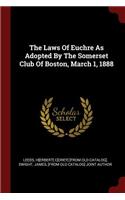 The Laws of Euchre as Adopted by the Somerset Club of Boston, March 1, 1888