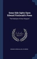 Some Side-lights Upon Edward FitzGerald's Poem
