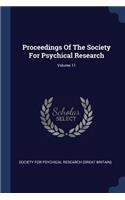 Proceedings Of The Society For Psychical Research; Volume 11