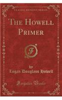 The Howell Primer (Classic Reprint)