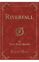 Riverfall (Classic Reprint)