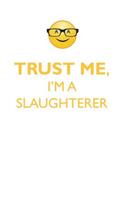 TRUST ME, I'M A SLAUGHTERER AFFIRMATIONS WORKBOOK Positive Affirmations Workbook. Includes